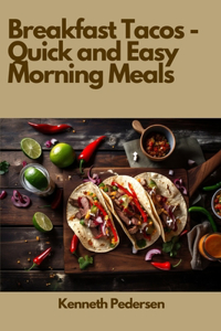 Breakfast Tacos - Quick and Easy Morning Meals