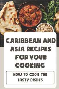 Caribbean And Asia Recipes For Your Cooking