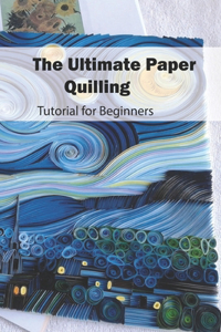 The Ultimate Paper Quilling