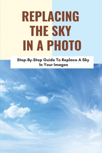 Replacing The Sky In A Photo