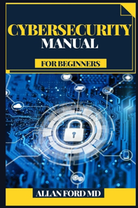 Cybersecurity Manual for Beginners