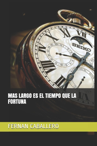 Mas Largo Es El Tiempo Que La Fortuna