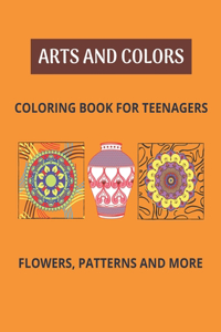 Arts And Colors Coloring Book For Teenagers