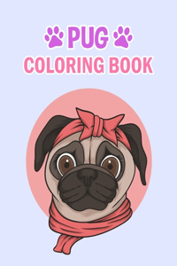 Pug Coloring Book: Pug Coloring Book For Kids, Girls And Adult.