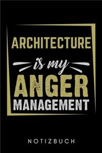 Architecture Is My Anger Management Notizbuch