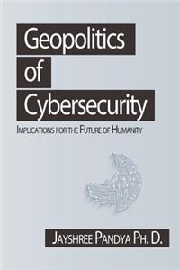Geopolitics of Cybersecurity