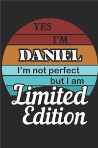 YES IM Daniel Im not perfect but i am Limited Edition