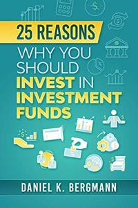 25 reasons, Why you should invest in investment funds