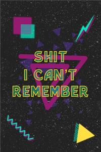 Shit I can't Remember