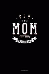 New Mom Est. 2019 #Prayforme