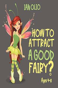 How To Attract A Good Fairy?