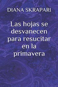 Las hojas se desvanecen para resucitar en la primavera