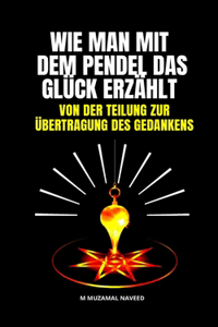 Wie Man Mit Dem Pendel Das Glück Erzählt