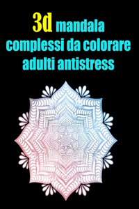 3D mandala complessi da colorare adulti antistress