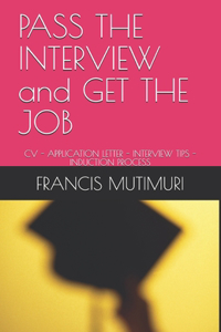 PASS THE INTERVIEW and GET THE JOB