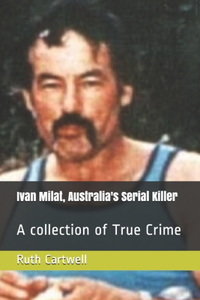 Ivan Milat, Australia's Serial Killer