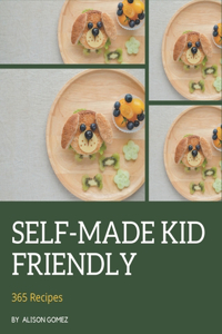 365 Self-made Kid Friendly Recipes