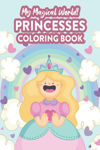 My Magical World! Princesses Coloring Book: Princess Coloring And Activity Pages For Children, Illustrations And Designs To Trace And Color For Girls