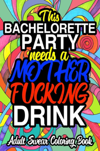 This Bachelorette Party Needs A Mother Fucking Drink