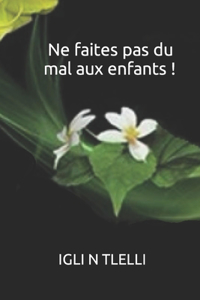 Ne faites pas du mal aux enfants !