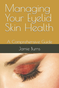 Managing Your Eyelid Skin Health