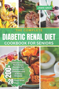 Complete Diabetic Renal Diet Cookbook for Seniors