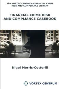 Financial Crime RIsk and Compliance Casebook