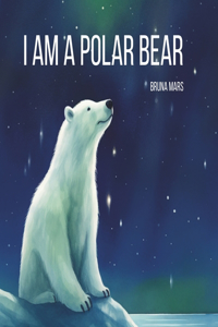 I Am a Polar Bear