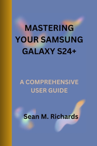 Mastering Your Samsung Galaxy S24+