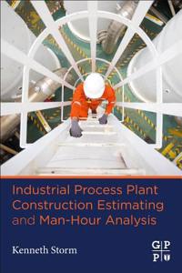 Industrial Process Plant Construction Estimating and Man-Hour Analysis