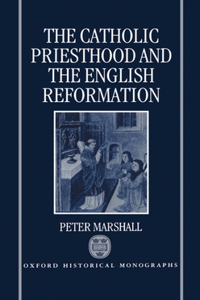 Catholic Priesthood and the English Reformation