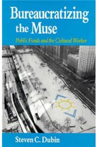 Bureaucratizing the Muse: Public Funds and the Cultural Worker