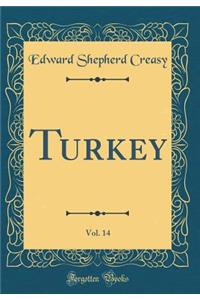 Turkey, Vol. 14 (Classic Reprint)