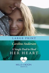 A A Single Dad to Heal Her Heart Single Dad to Heal Her Heart