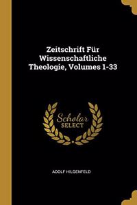 Zeitschrift Für Wissenschaftliche Theologie, Volumes 1-33