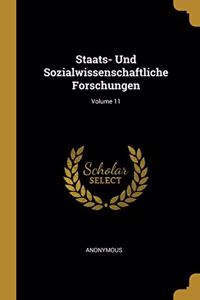 Staats- Und Sozialwissenschaftliche Forschungen; Volume 11