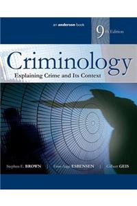 Criminology: Explaining Crime and Its Context