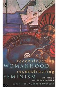 Reconstructing Womanhood, Reconstructing Feminism
