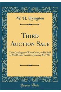 Third Auction Sale: Coin Catalogue of Rare Coins, to Be Sold at Mail Order Auction, January 28, 1939 (Classic Reprint)