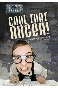 Cool That Anger!. Louise Spilsbury