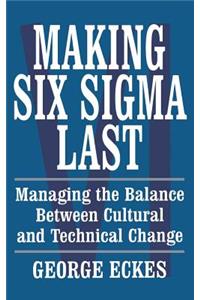 Making Six SIGMA Last