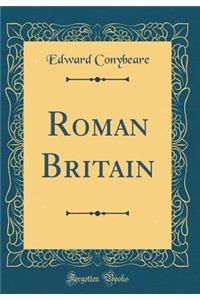 Roman Britain (Classic Reprint)