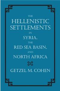 The Hellenistic Settlements in Syria, the Red Sea Basin, and North Africa: Volume 46