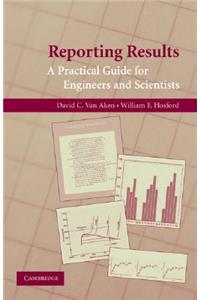 Reporting Results: A Practical Guide for Engineers and Scientists