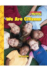 We Are Citizens (Scholastic News Nonfiction Readers: We the Kids)