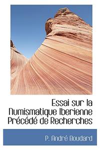 Essai Sur La Numismatique Iberienne PR C D de Recherches