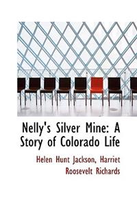 Nelly's Silver Mine: A Story of Colorado Life