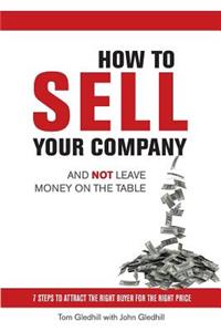 How to Sell Your Company and Not Leave Money on the Table