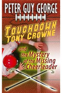 Touchdown Tony Crowne and the Mystery of the Missing Cheerleader