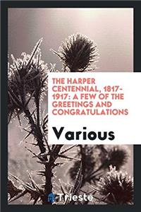 THE HARPER CENTENNIAL, 1817-1917: A FEW